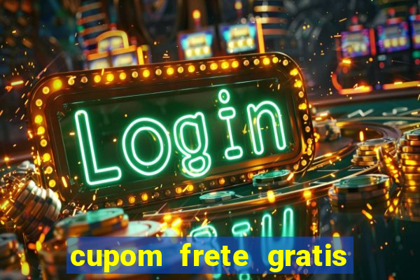 cupom frete gratis magazine luiza